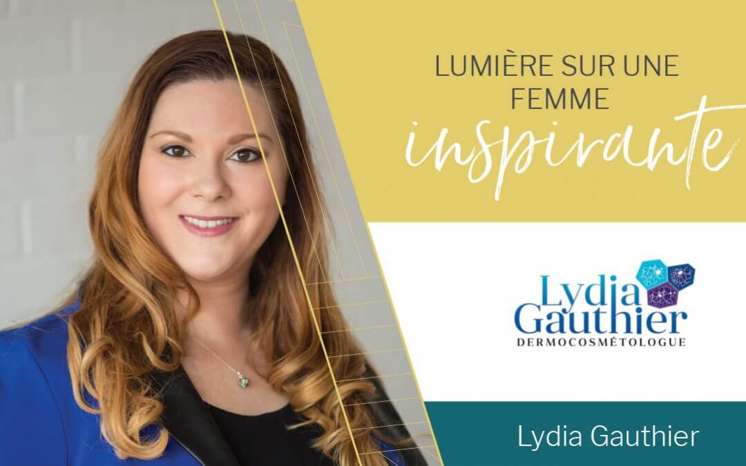 Lumière sur une femme inspirante | Lydia Gauthier