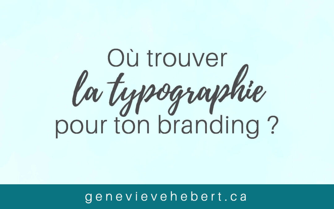 Où trouver les typographies pour ton branding?